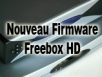 [MàJ2] Nouveau firmware pour les Freebox HD