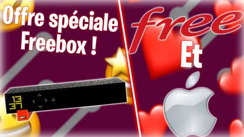 Totalement Fibrés : nouvelle offre spéciale Freebox, histoire d’amour entre Free et Apple, etc…